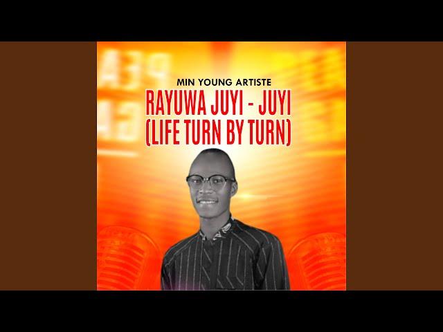 Rayuwa Juyi - Juyi (Life Turn by Turn)