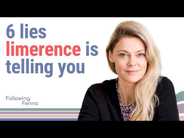 6 BIGGEST Lies Your Limerence is Telling You!