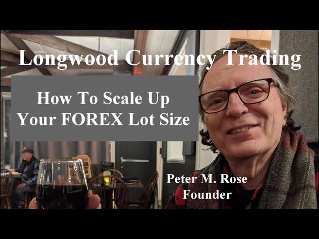 How To Scale Up Your FOREX Lot Size | Longwood Currency Trading