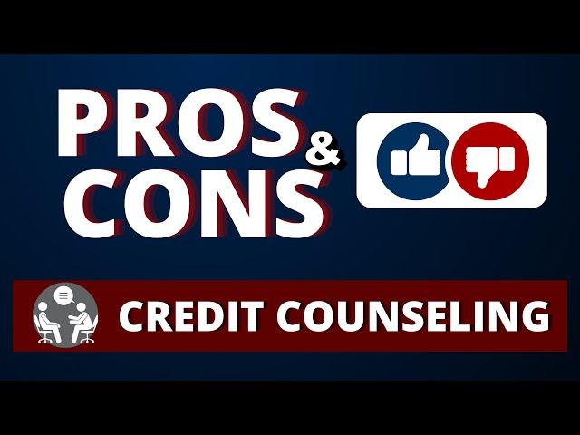 Pros and Cons of Credit Counseling or a Debt Management Program (DMP)