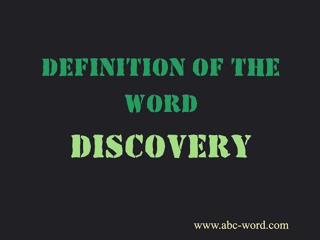 Definition of the word "Discovery"