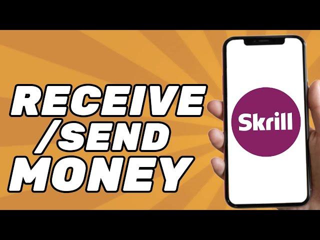 How to Receive/Send Money on Skrill (2025)