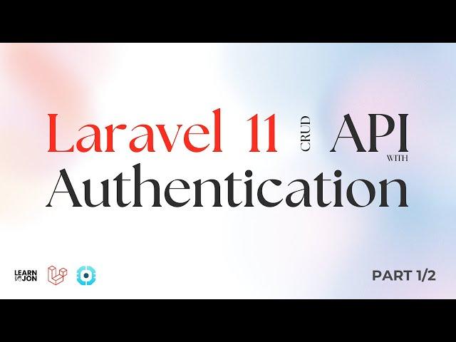 Laravel 11 API CRUD app with Authentication using Laravel Sanctum course 2024 | Part 1/2