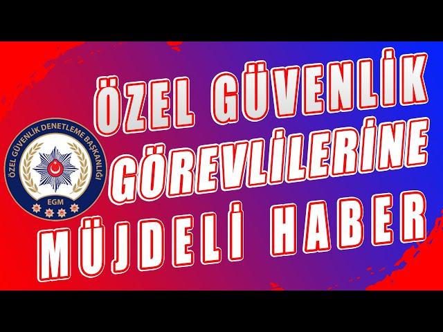 Özel Güvenlik Görevlilerine Müjdeli Haber | Özel Güvenlik Merkezi