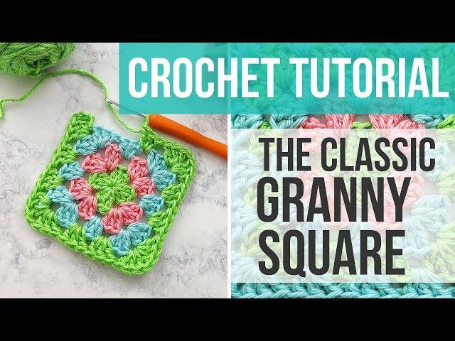 LEARN HOW TO CROCHET THE GRANNY SQUARE, Classic Granny Square Tutorial | Just Be Crafty