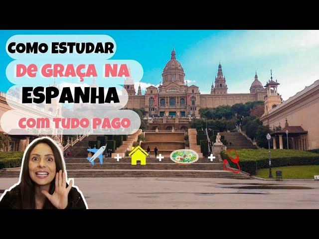 COMO ESTUDAR DE GRAÇA NA ESPANHA COM TUDO PAGO! Passagem aérea, hospedagem, alimentação e mais.