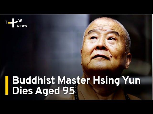 Fo Guang Shan's Buddhist Master Hsing Yun Dies Aged 95 | TaiwanPlus News