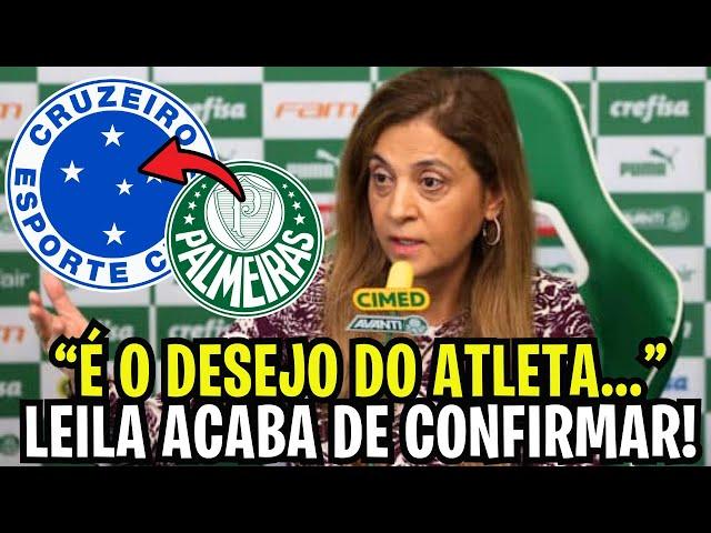 CHORA PALMEIRAS!? LEILA CONFIRMOU!? VAI JOGAR NO CRUZEIRO!? PEGOU DE SURPRESA! NOTÍCIAS DO CRUZEIRO