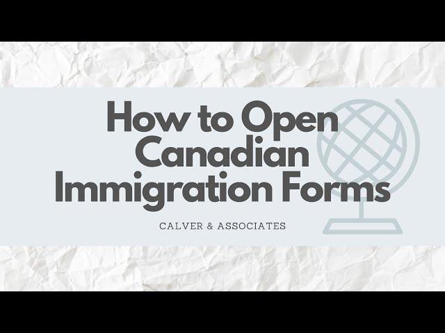 How to Open Canadian Immigration Forms