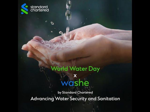 Advancing Water Security & Sanitation | WASHE | World Water Day | Standard Chartered