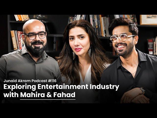 Exploring Entertainment Industry with Mahira and Fahad Mustafa | Junaid Akram's Podcast#116