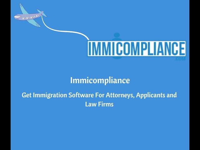 Get Immigration Software For Attorneys, Applicants and Law Firms | Immicompliance