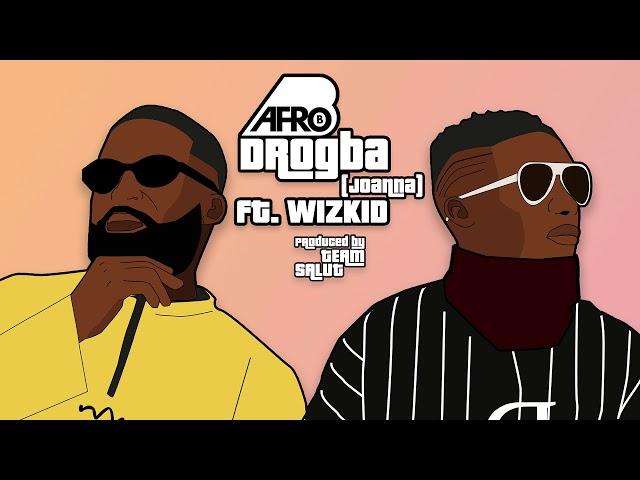 Afro B - Drogba (Joanna) ft. WizKid [Official Audio]