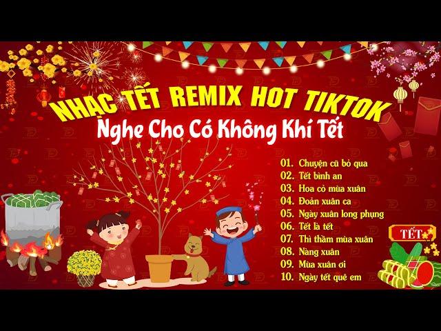 Nhạc Tết 2025 Remix, Top 15 Bản Nhạc Xuân EDM Hay Nhất Nghe Là Thấy Tết - Chào Xuân Ất Tỵ 2025