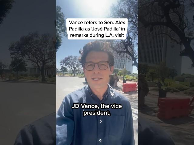 Vance refers to Sen. Alex Padilla as 'José Padilla' in remarks during L.A. visit