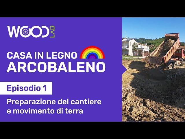 Preparazione del Cantiere e Movimento di Terra | Episodio 1 | CASA ARCOBALENO