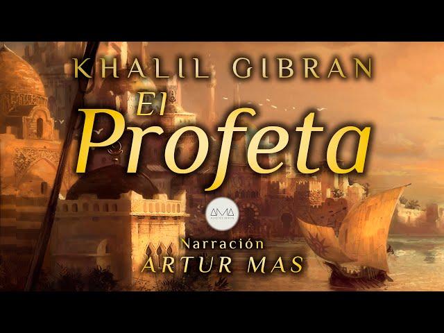 Khalil Gibran - El Profeta (Audiolibro Completo en Español) [Voz Real Humana]