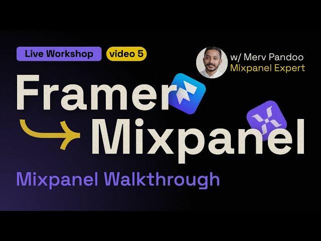 Mixpanel x Framer Workshop (Video 5) - Mixpanel Walkthrough