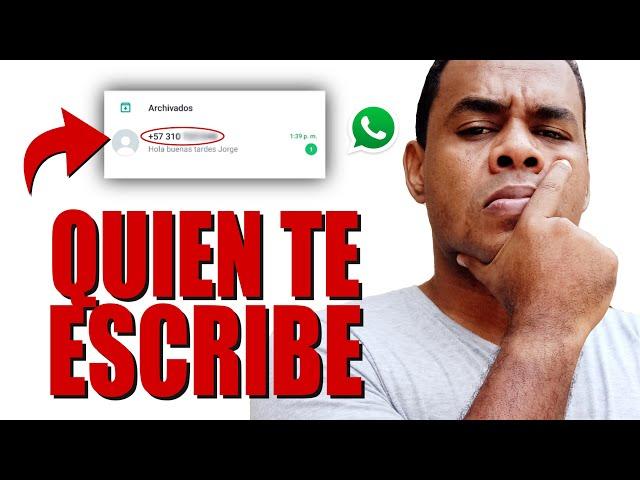 COMO SABER QUIEN ES EL DESCONOCIDO QUE TE ESCRIBE EN WhatsApp