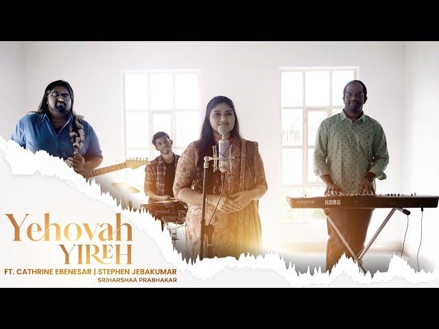 Yehovah Yireh (Ft. Catherine Ebenesar, Keba Jeremiah) | Stephen Jebakumar