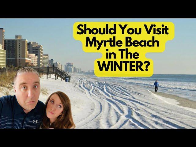 Should You Visit Myrtle Beach, SC During the WINTER??