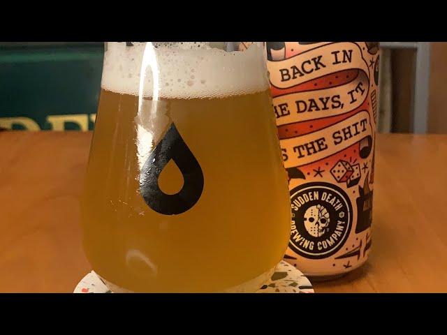 Sudden Death Brewing Company - Back In The Days, It Was The Sh*t - American IPA - Beer Review