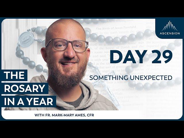 Day 29: Something Unexpected — The Rosary in a Year (with Fr. Mark-Mary Ames)