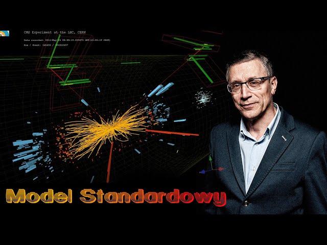 Model Standardowy - prof. Krzysztof Meissner I Fizyka Kwantowa I Wielki Zderzacz Hadronów