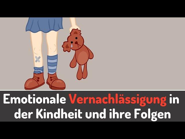 Wie emotionale Vernachlässigung in der Kindheit DICH als Erwachsener zerstören kann!