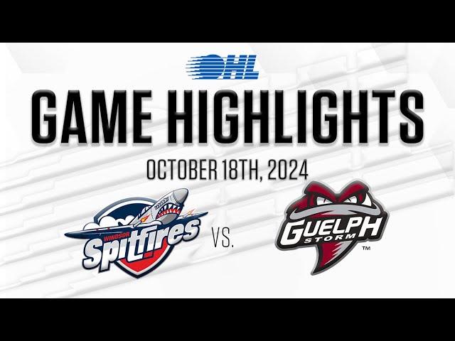 OHL Highlights: Windsor Spitfires @ Guelph Storm Oct. 18, 2024