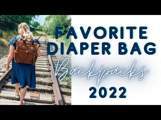 My Favorite Diaper Bag Backpacks 2022