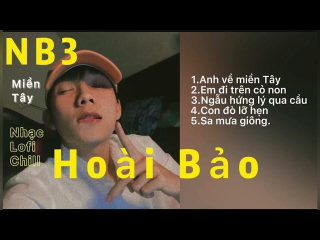 Anh Về Miền Tây-Lofi Chill Miền Tây-NB3 Hoài Bảo