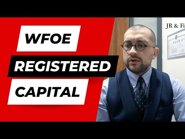 What is the registered capital of a WFOE in China? | JR & Firm