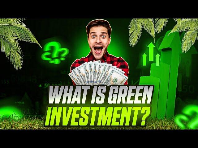 Why GREEN INVESTMENTS Are the BEST Way to Grow Your Wealth