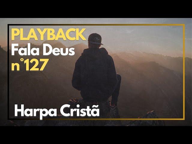 PLAYBACK | Fala Deus n°127 | Harpa Cristã