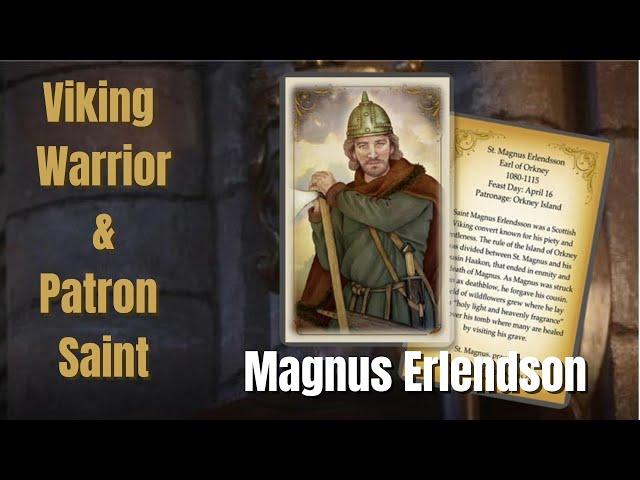 From Viking Warrior to Sainthood - The Life and Times of Magnus Erlendson – Patron Saint of Orkney