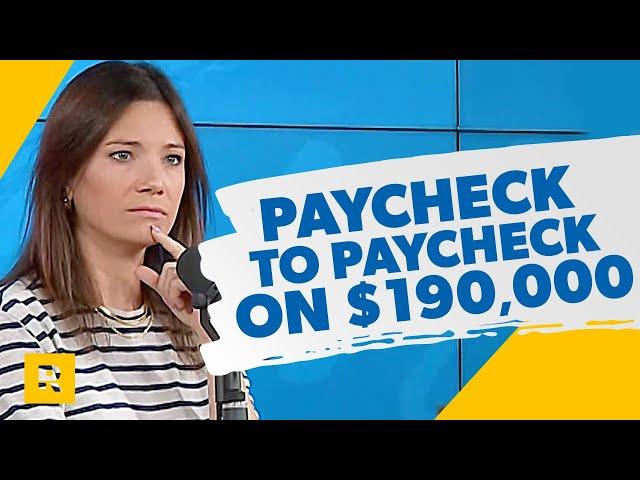 We Make $190,000/Year and We Live Paycheck to Paycheck!