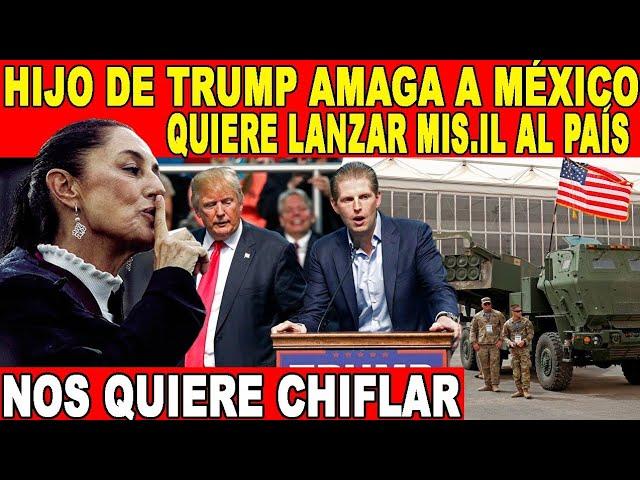 TRUMP'S SON WANTED TO FUCK THE PRESIDENT, WANTS TO MESS WITH MEXICO, WARNS THAT HE WILL DESTROY US
