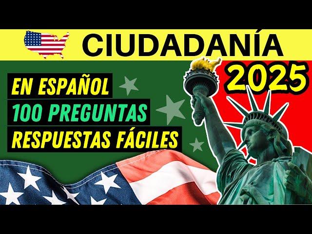 EXAMEN DE CIUDADANÍA AMERICANA EN ESPAÑOL 2025: Las 100 Preguntas con Respuestas Actualizadas