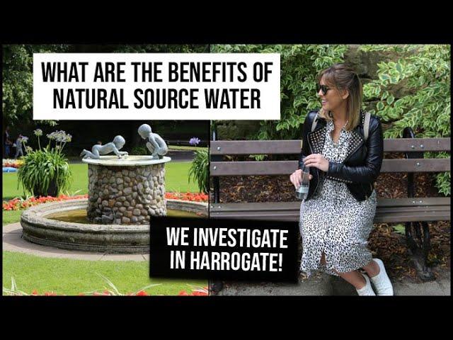 The Benefits of Natural Source Water & Our Little Trip to Harrogate! | xameliax | AD