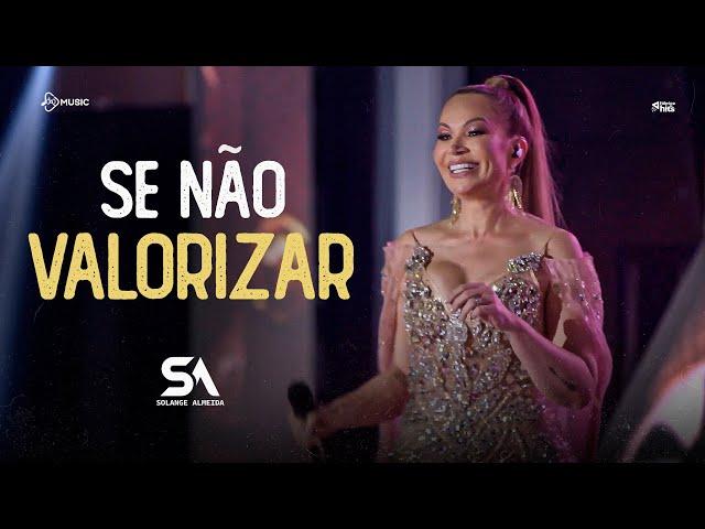 Solange Almeida - Se Não Valorizar (Minha História 2)