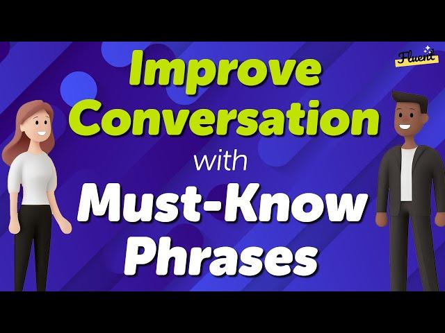 Improve Your Practical English Conversation with Must-Know Phrases