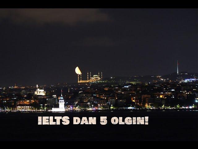 IELTS dan 5 olgin!