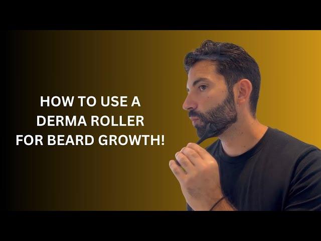 How To Use A Derma Roller For Beard Growth!