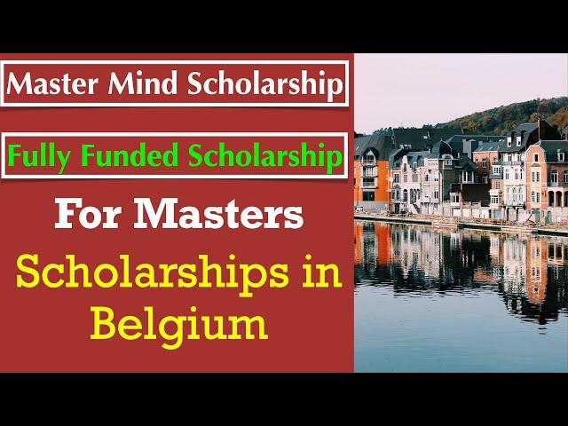 Master Mind Scholarship |  Scholarships in Belgium for International Students | Fully Funded