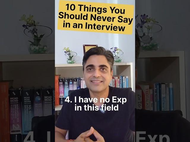10 Things Never Say in an Interview  