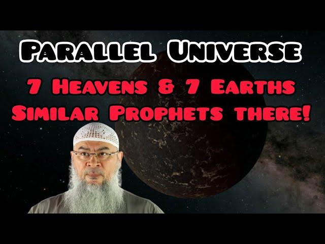 Islamic view on Parallel Universe, 7 heavens & 7 earths, similar Prophets there etc Assim al hakeem