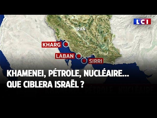 Khamenei, pétrole, nucléaire : que ciblera Israël ?