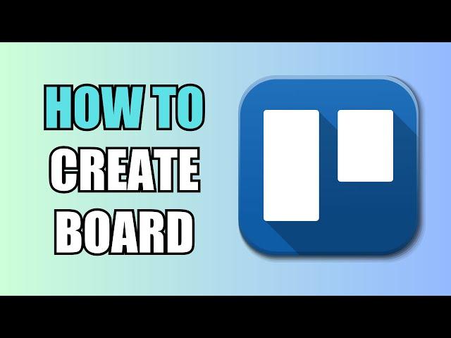 How To Create a Board | Trello