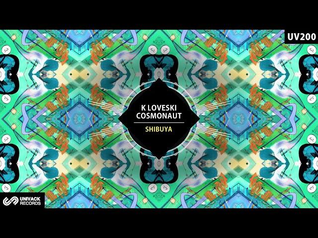 Cosmonaut, K Loveski - Shibuya (Original Mix) [Univack]